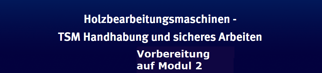 Bildquelle: https://bb.tischler-schreiner-campus.de/pluginfile.php/134/course/section/66/VorbereitungModul%202_schmal.png
